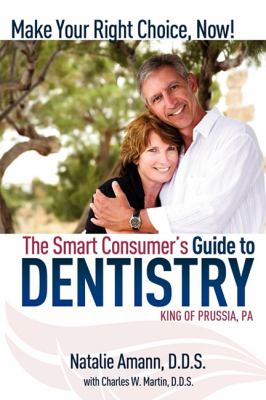 Smart Consumer's Guide to Dentistry Make Your Right Choice Now!  2009 9781599321813 Front Cover
