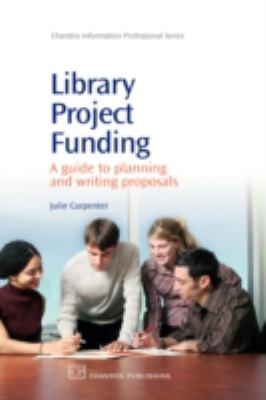 Library Project Funding A Guide to Planning and Writing Proposals  2008 9781843343813 Front Cover