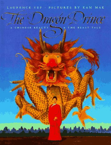 Dragon Prince A Chinese Beauty and the Beast Tale  1997 9780060243814 Front Cover