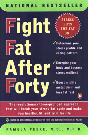 Fight Fat after Forty The Revolutionary Three-Pronged Approach That Will Break Your Stress--Fat Cycle and Make You Healthy, Fit, and Trim for Life  2000 (Reprint) 9780141001814 Front Cover