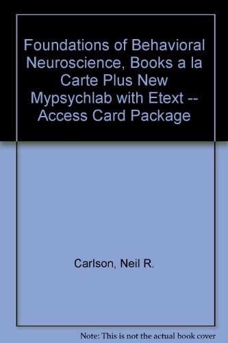 Foundations of Behavioral Neuroscience, Books a la Carte Plus NEW MyPsychLab with EText -- Access Card Package  9th 2014 9780205930814 Front Cover