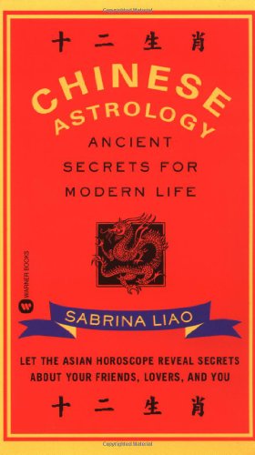 Chinese Astrology Ancient Secrets for Modern Life  2000 9780446609814 Front Cover