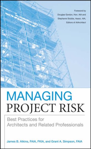 Managing Project Risk Best Practices for Architects and Related Professionals  2008 9780470273814 Front Cover
