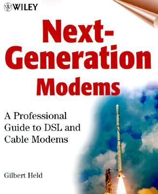 Next-Generation Modems A Professional Guide to DSL and Cable Modems  2000 9780471359814 Front Cover