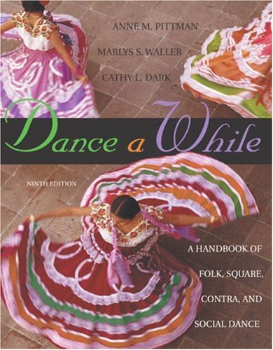 Dance A While Handbook for Folk, Square, Contra, and Social Dance 9th 2005 (Revised) 9780805321814 Front Cover
