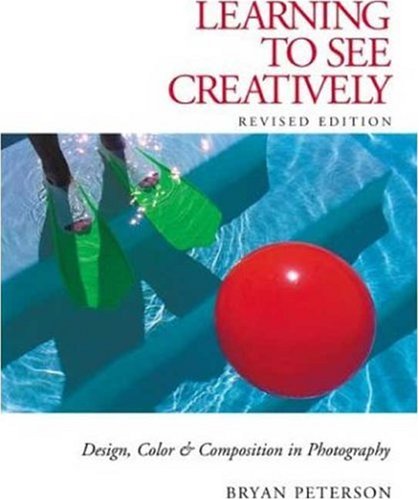 Learning to See Creatively Design, Color and Composition in Photography  2003 (Revised) 9780817441814 Front Cover