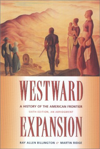 Westward Expansion A History of the American Frontier 6th 2001 (Abridged) 9780826319814 Front Cover