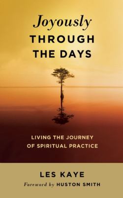 Joyously Through the Days Living the Journey of Spiritual Practice  2011 9780861716814 Front Cover
