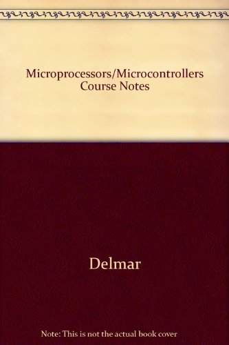 Microprocessors/Microcontrollers Course Notes   2009 9781435453814 Front Cover
