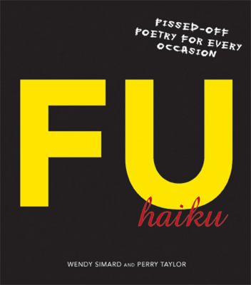 F U Haiku Pissed-Off Poetry for Every Occasion  2010 9781440501814 Front Cover