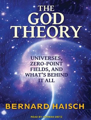 The God Theory: Universes, Zero-point Fields and What's Behind It All  2011 9781452634814 Front Cover