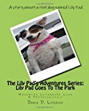 Lily Pad's Adventures Series: Lily Pad Goes to the Park  N/A 9781461180814 Front Cover