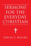 Sermons for the Everyday Christian   2012 9781469139814 Front Cover