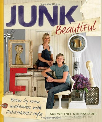 Junk Beautiful Room by Room Makeovers with Junkmarket Style  2008 9781561589814 Front Cover