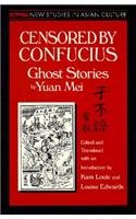 Censored by Confucius: Ghost Stories by Yuan Mei Ghost Stories by Yuan Mei  1996 9781563246814 Front Cover