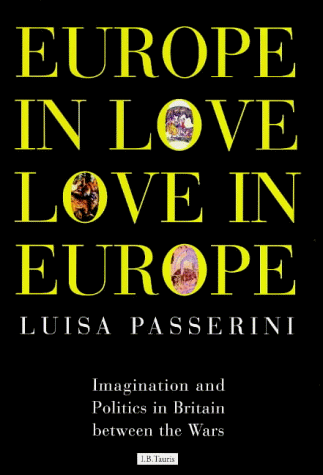 Europe in Love, Love in Europe: Imagination and Politics in Britain Between the Wars  1998 9781860642814 Front Cover