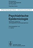 Psychiatrische Epidemiologie Geschichte, Einfï¿½hrung und Ausgewï¿½hlte Forschungsergebnisse  1978 9783642879814 Front Cover
