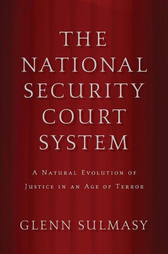 National Security Court System A Natural Evolution of Justice in an Age of Terror  2009 9780195379815 Front Cover