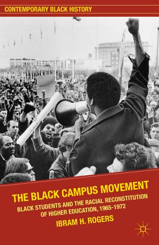 Black Campus Movement Black Students and the Racial Reconstitution of Higher Education, 1965-1972  2012 9780230117815 Front Cover