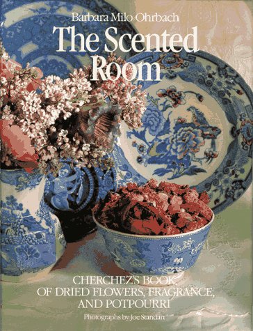Scented Room Cherchez's Book of Dried Flowers, Fragrance, and Potpourri N/A 9780517560815 Front Cover