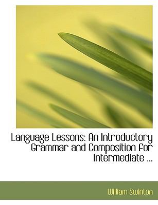 Language Lessons : An Introductory Grammar and Composition for Intermediate ...  2008 (Large Type) 9780554611815 Front Cover