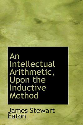 An Intellectual Arithmetic upon the Inductive Method:   2008 9780559223815 Front Cover