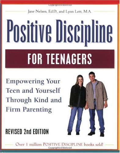 Positive Discipline for Teenagers Empowering Your Teens and Yourself Through Kind and Firm Parenting 2nd 2000 (Revised) 9780761521815 Front Cover