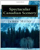 Spectacular Canadian Scenery A Collection of Photos Which Will Inspire and Amaze You Large Type  9781456486815 Front Cover