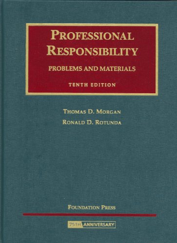 Morgan and Rotunda's Professional Responsibility, Problems and Materials, 10th Edition  10th 2008 (Revised) 9781599413815 Front Cover