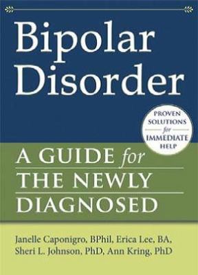 Bipolar Disorder A Guide for the Newly Diagnosed  2012 9781608821815 Front Cover