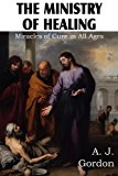 The Ministry of Healing, Miracles of Cure in All Ages N/A 9781612033815 Front Cover