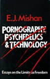 Pornography, Psychedelics and Technology Essays on the Limits to Freedom  1980 9780043000816 Front Cover