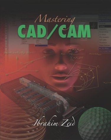 Mastering CAD/CAM   2005 9780072976816 Front Cover