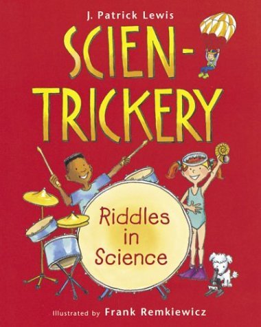 Scien-Trickery Riddles in Science  2003 9780152166816 Front Cover