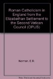 Roman Catholicism in England from the Elizabethan Settlement to the Second Vatican Council   1985 9780192191816 Front Cover