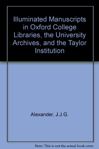 Illuminated Manuscripts in Oxford College Libraries, the University Archives, and the Taylor Institution   1985 9780198173816 Front Cover
