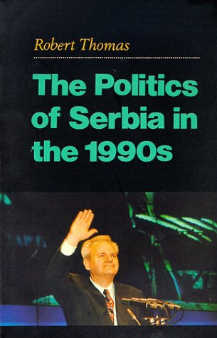 Politics of Serbia in The 1990s   1999 9780231113816 Front Cover