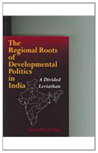 Regional Roots of Developmental Politics in India A Divided Leviathan  2005 9780253216816 Front Cover