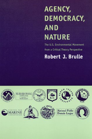 Agency, Democracy, and Nature The U. S. Environmental Movement from a Critical Theory Perspective  2000 9780262522816 Front Cover