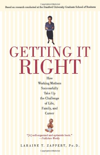 Getting It Right How Working Mothers Successfully Take up the Challenge of Life, Family, and Career  2002 9780671041816 Front Cover