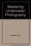 Mastering Underwater Photography   1984 9780688038816 Front Cover