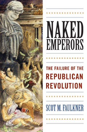 Naked Emperors The Failure of the Republican Revolution  2007 9780742558816 Front Cover