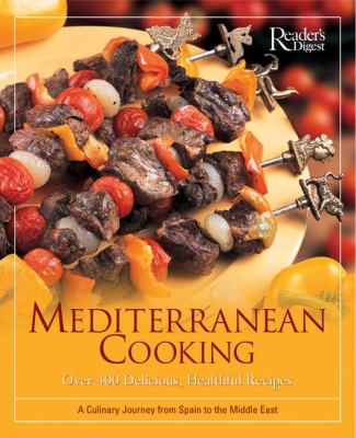 Mediterranean Cooking Over 400 Delicious, Healthful Recipes a Culinary Journey from Spain to the Middle East  2005 9780762105816 Front Cover