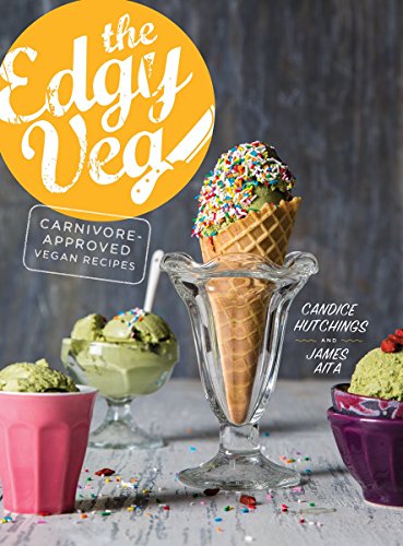 Edgy Veg 138 Carnivore-Approved Vegan Recipes  2017 9780778805816 Front Cover