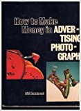 How to Make Money in Advertising Photography   1976 9780817405816 Front Cover