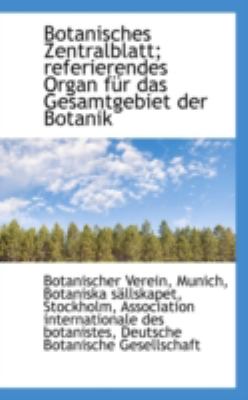 Botanisches Zentralblatt; Referierendes Organ Fï¿½r das Gesamtgebiet der Botanik  N/A 9781113188816 Front Cover