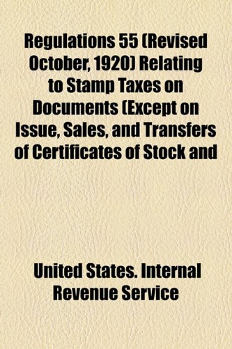Regulations 55 Relating to Stamp Taxes on Documents (Except on Issue, Sales, and Transfers of Certificates of Stock And  2010 9781154439816 Front Cover