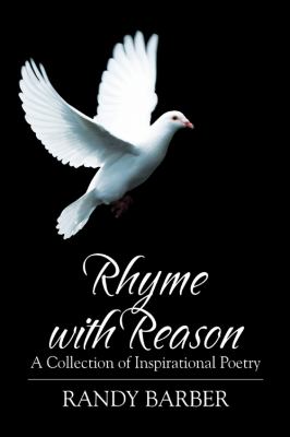 Rhyme with Reason : A Collection of Inspirational Poetry  2010 9781432760816 Front Cover