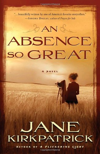 Absence So Great A Novel  2010 9781578569816 Front Cover