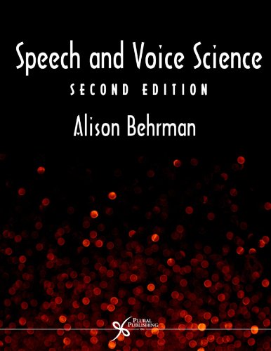 Speech and Voice Science  2nd 2013 (Revised) 9781597564816 Front Cover